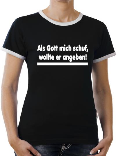 TLM Als Gott mich schuf, wollte er angeben Kontrast T-Shirt Damen 