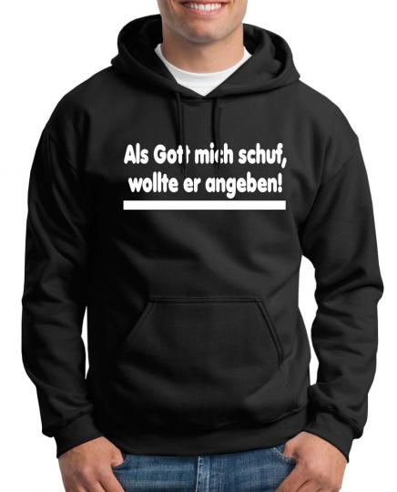 Als Gott mich schuf, wollte er angeben Kapuzenpullover 