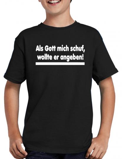 Als Gott mich schuf, wollte er angeben T-Shirt 