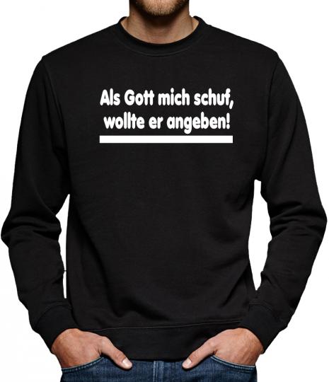 TLM Als Gott mich schuf, wollte er angeben Sweatshirt Pullover Herren 