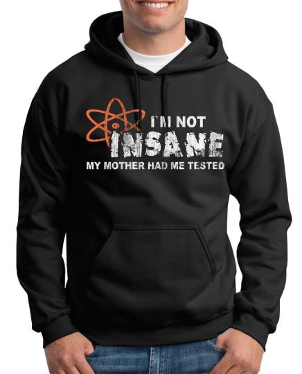 I`m not Insane Kapuzenpullover 