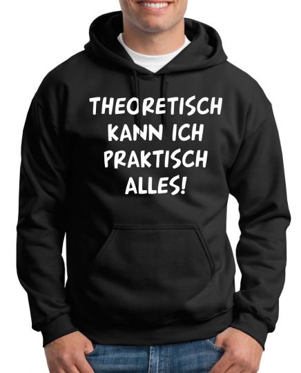 Theoretisch kann ich praktisch alles Kapuzenpullover 