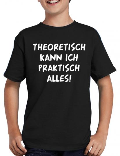 Theoretisch kann ich praktisch alles T-Shirt 