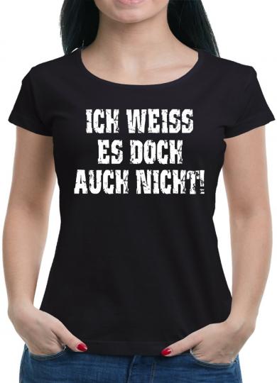 Ich weiss es doch auch nicht T-Shirt 