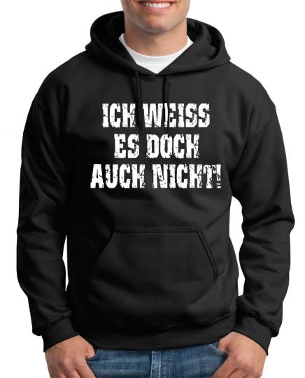 Ich weiss es doch auch nicht Kapuzenpullover 