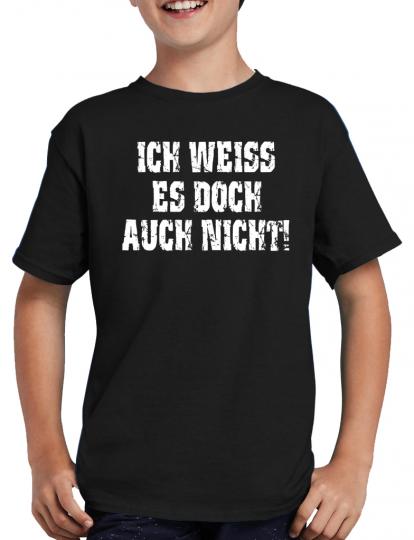 Ich weiss es doch auch nicht T-Shirt 