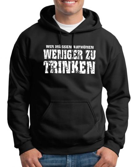 Wir müssen aufhören weniger zu trinken Kapuzenpullover 