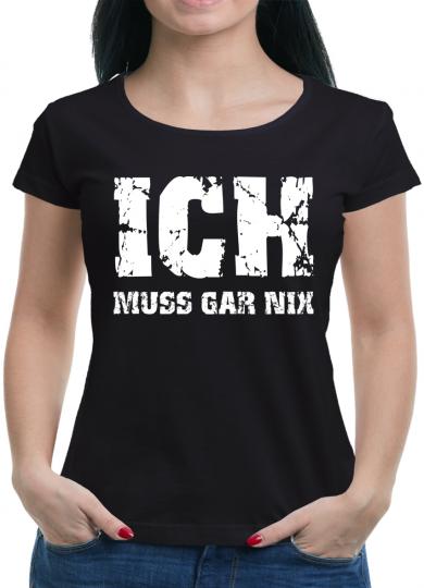 Ich muss gar NIX T-Shirt 