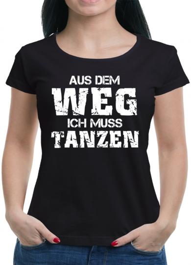 Aus dem Weg ich muss Tanzen T-Shirt 