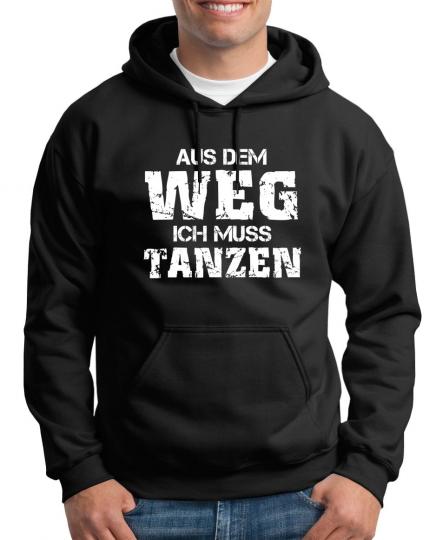 Aus dem Weg ich muss Tanzen Kapuzenpullover 