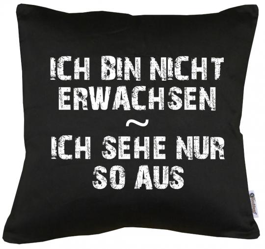 Ich bin nicht erwachsen... Kissen mit Füllung 40x40cm 