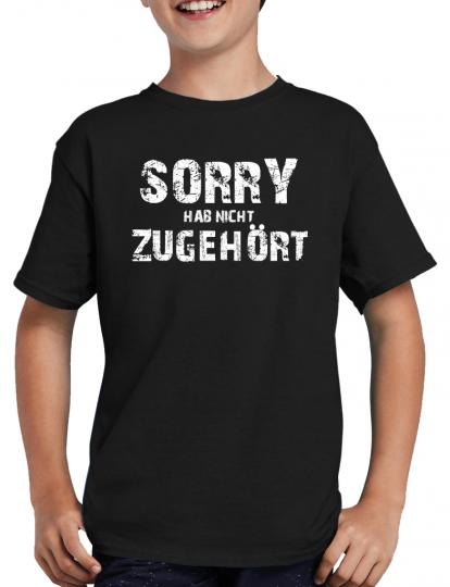 Sorry, hab nicht zugehrt T-Shirt 