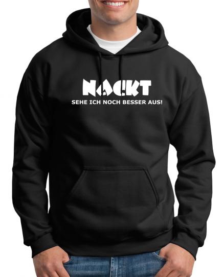 Nackt sehe ich besser aus Kapuzenpullover 