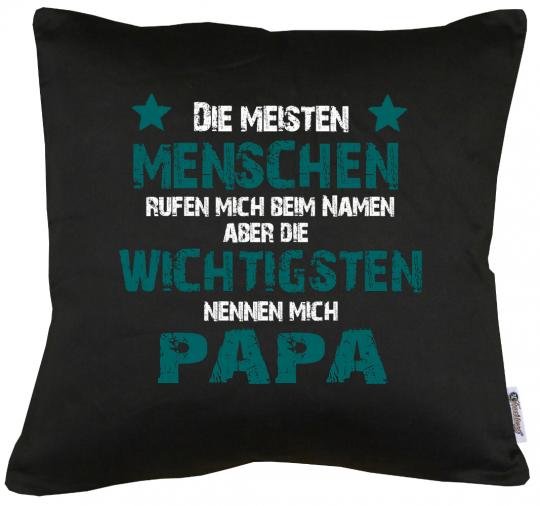 Die wichtigsten Menschen nennen mich Papa Kissen mit Füllung 40x40cm 