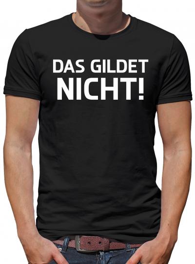 Das gildet nicht! Fun T-Shirt 