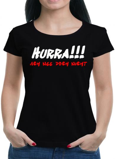 Hurra - Ach nee doch nicht T-Shirt  Lustig Fun 