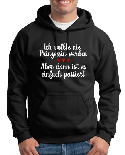 Ich wollte nie Prinzessin werden Kapuzenpullover Spaß Sprüche 