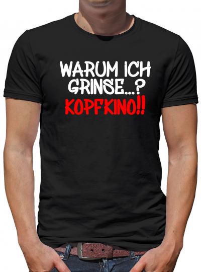 Warum ich grinse? Kopfkino T-Shirt Lustig Spass 