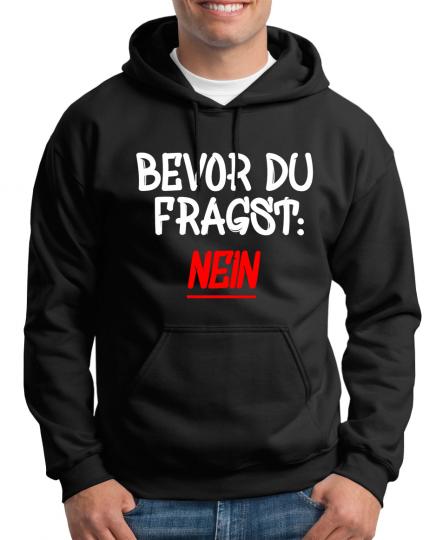 Bevor Du fragst - NEIN! Kapuzenpullover Sprüche Fun 