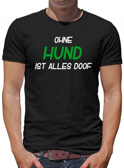 Ohne Hund alles Doof T-Shirt Fun Lustig 