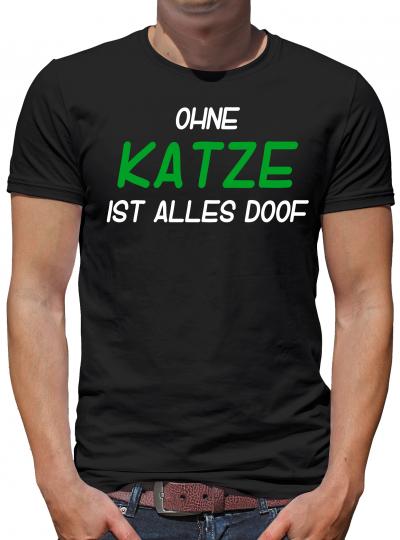Ohne Katze alles Doof T-Shirt Fun Sprüche XL