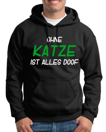 Ohne Katze alles Doof Kapuzenpullover Fun Sprüche 