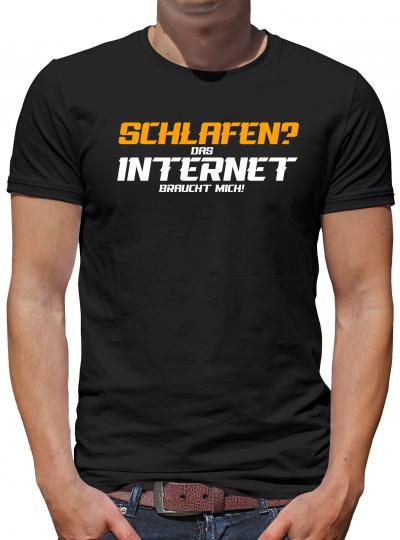 Schlafen? Das Internet braucht mich T-Shirt Fun Lustig 