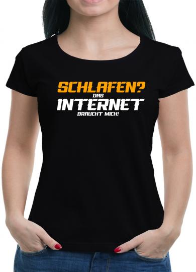 Schlafen? Das Internet braucht mich T-Shirt  Fun Lustig 