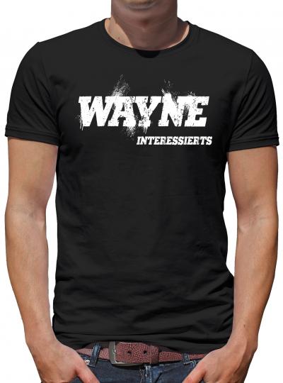 Wayne interessierts T-Shirt Fun Spruch 