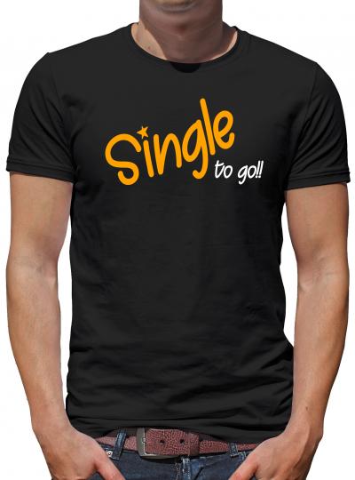 Single to go T-Shirt Fun Lustig 