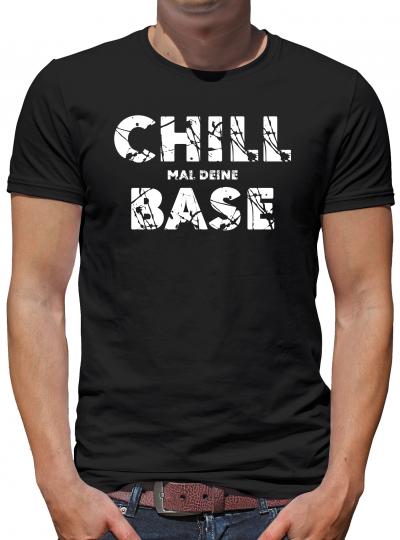 Chill mal Deine Base T-Shirt Nerd Lustig Fun 