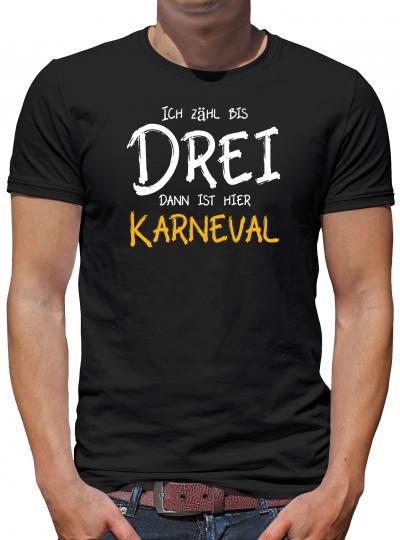 Ich zähl bis 3, dann ist hier Karneval T-Shirt Karneval Fun Feiern 