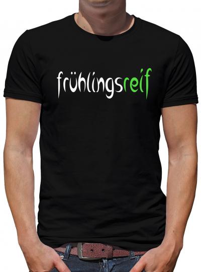 Frühlingsreif T-Shirt Sprüche Lustig Fun Spass 