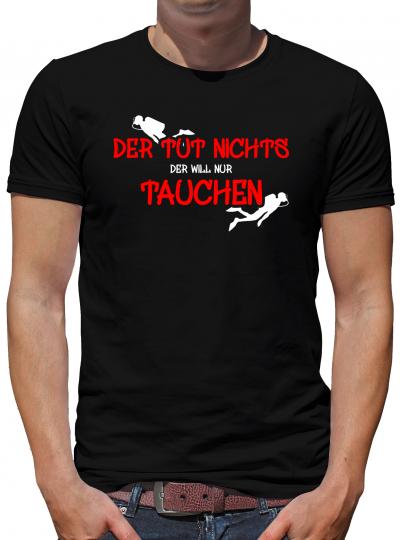 Der tut nichts, der will nur tauchen T-Shirt Sprüche Fun 