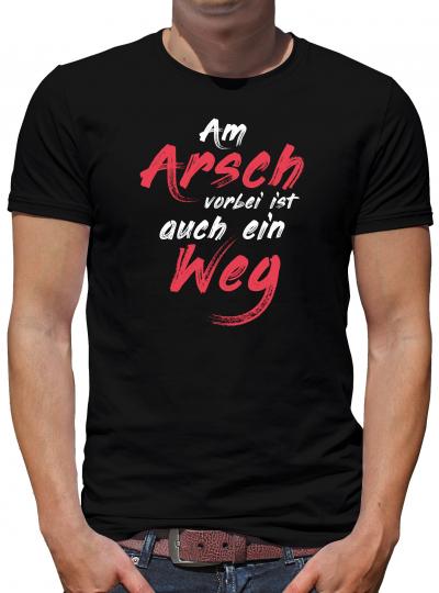 Am Arsch geht auch ein Weg vorbei T-Shirt Herren Lustig Humor Spruch Fun XL