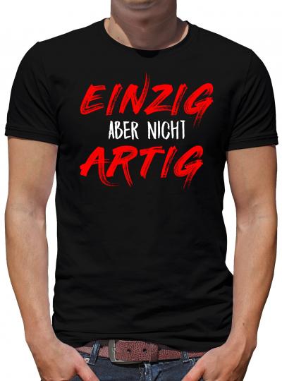 Einzig aber nicht artig T-Shirt Herren Fun Lustig Spruch 