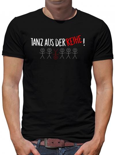 Tanz aus der Reihe! T-Shirt Herren Fun Lustig Spruch 