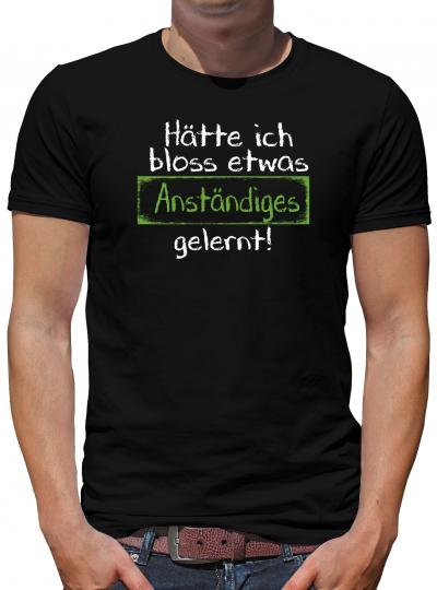 TShirt-People Hätte ich bloss etwas anständiges gelernt T-Shirt Herren 