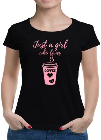 TShirt-People Just a girl who loves coffee T-Shirt Damen 
