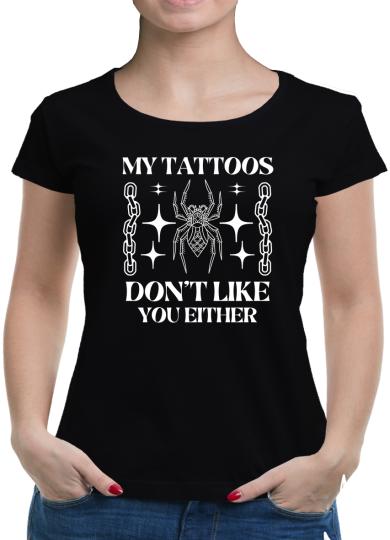TShirt-People My tattos don´t like you either T-Shirt Damen 