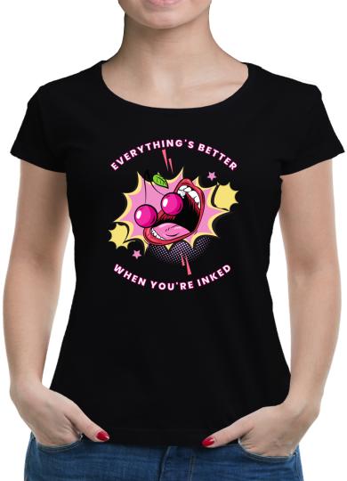 TShirt-People Everthing´s better when you´re inked T-Shirt Damen 