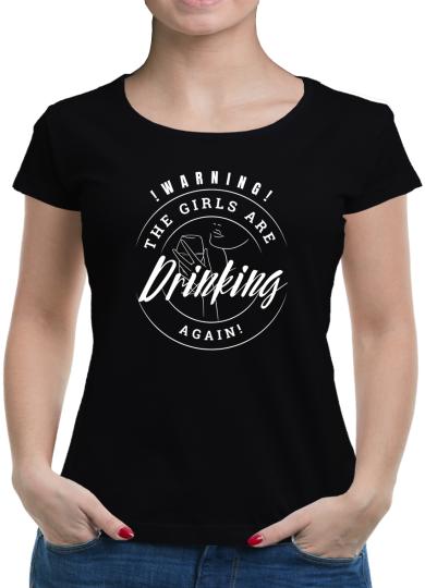 TShirt-People Warning - The girls are drinking T-Shirt Damen 