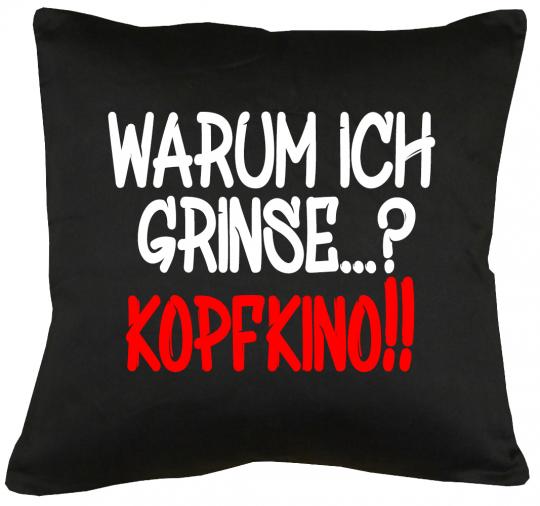 Warum ich grinse? Kopfkino Kissen mit Füllung 40x40cm 