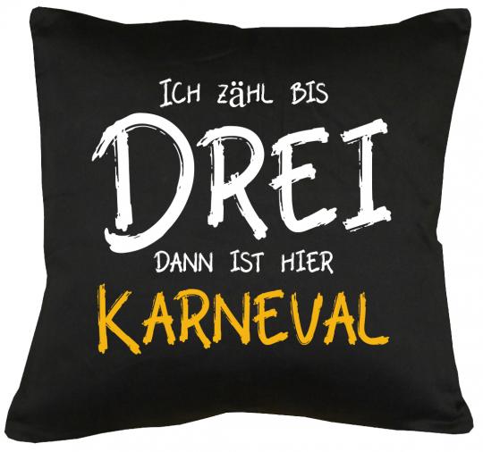 Ich zähl bis 3, dann ist hier Karneval Kissen mit Füllung 40x40cm 