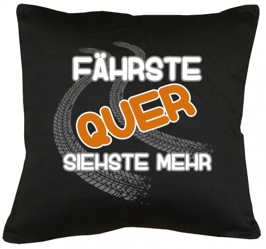 Fährste quer siehste mehr Kissen mit Füllung 40x40cm 