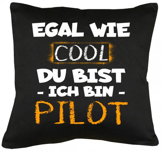 Egal wie cool du bist Ich bin Pilot Kissen mit Füllung 40x40cm 