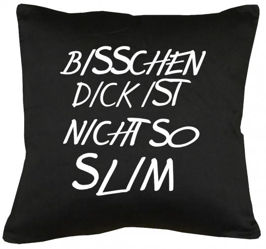 Bisschen dick ist nicht slim Kissen mit Füllung 40x40cm 