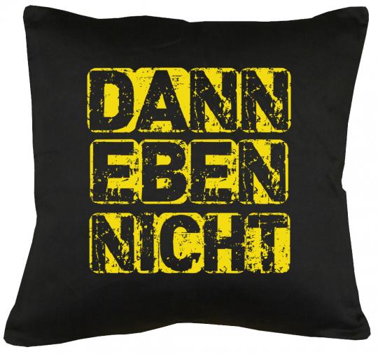 Dann eben nicht Kissen mit Füllung 40x40cm 