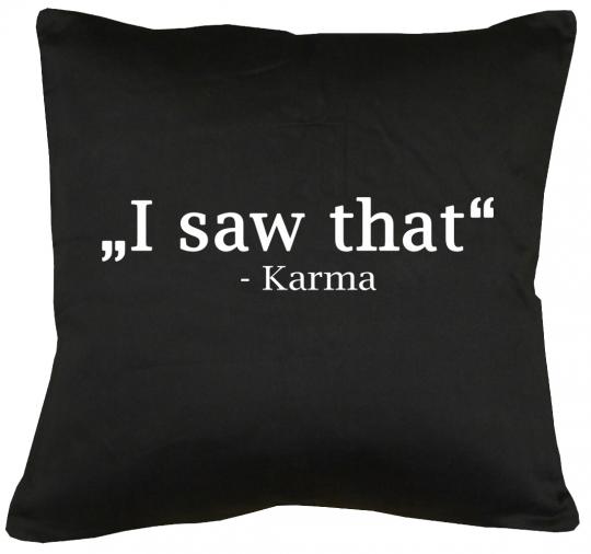 I saw that - Karma Kissen mit Füllung 40x40cm 