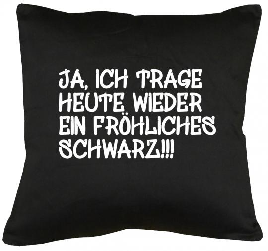 Ich trage heute ein fröhliches Schwarz Kissen mit Füllung 40x40cm 